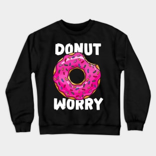 Donut Worry Crewneck Sweatshirt